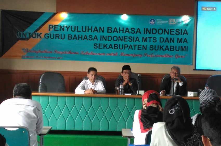  Penyuluhan Bahasa Indonesia kepada Guru MTs & MA  di Kabupaten Sukabumi
