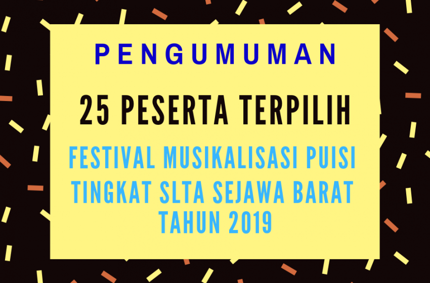  Pengumuman 25 Besar Festival Musikalisasi Puisi 2019